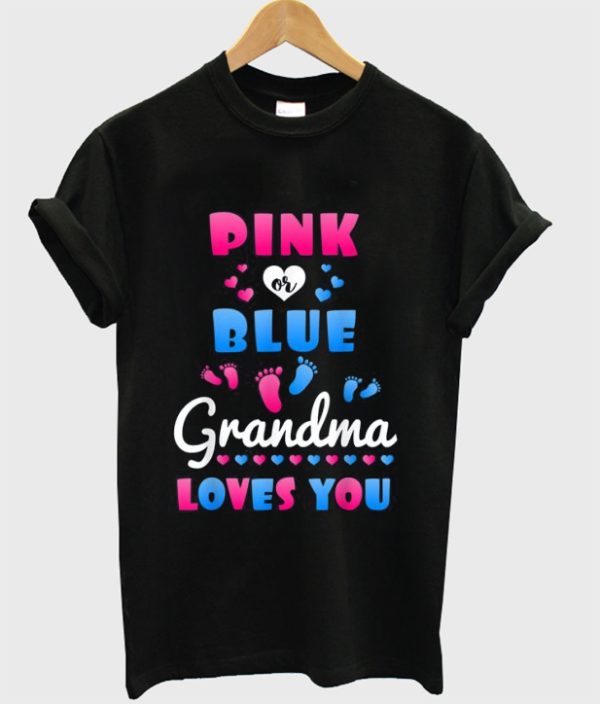 Pink Or Blue Grandma Loves You T-Shirt