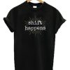 Shift Happens T-Shirt