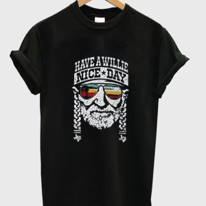 Have A Willie Nice Day T Shirt