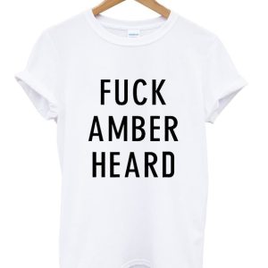 fuck amber heard t-shirt