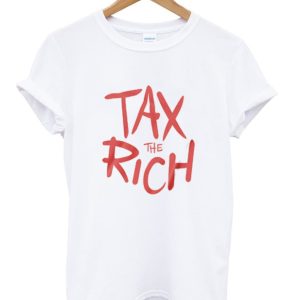 tax the rich t-shirt