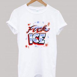 FUCK ICE T-Shirt