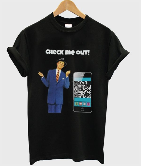 Personalized QR Code – Check Me Out T-Shirt