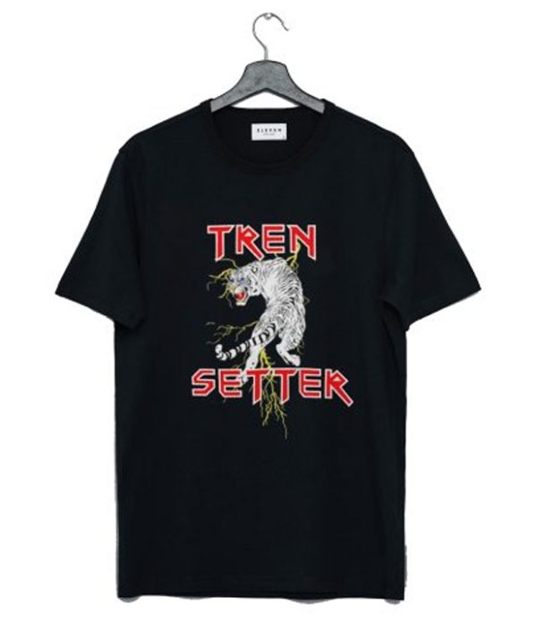 Tren Setter T Shirt
