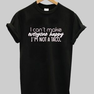 I Can’t Make Everyone Happy Shirt