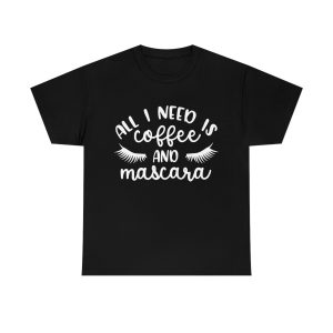 All I Need is Coffee and Mascara T shirt ynt