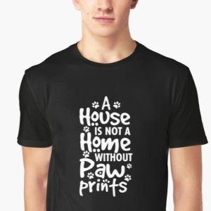 A house is not a home without paw TSHIRT ynt