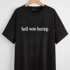 hell was boring t-shirt YNT