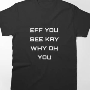 Eff you see kay T-SHIRT YNT