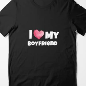 I love my boyfriend TSHIRT