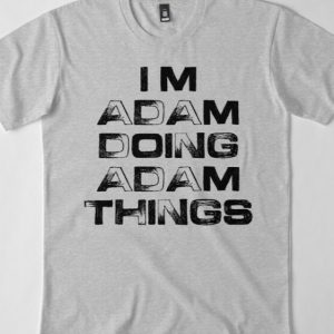 I'm Doing Adam Things TSHIRT ynt
