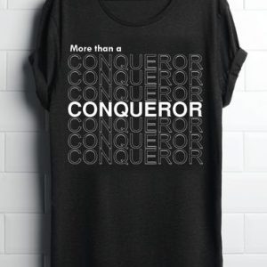 more than a conqueror t-shirt ynt