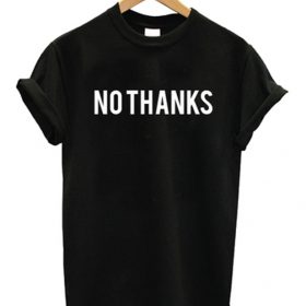 no thanks t-shirt ynt
