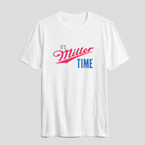 Funny Merch Its Miller Time T Shirt SN