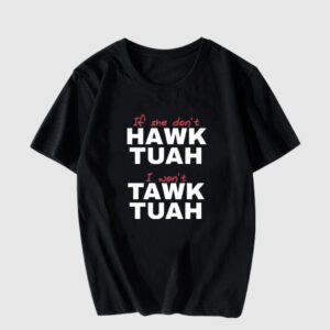 If She DonT Hawk Tush T SHirt