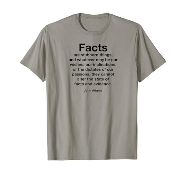 Facts are stubborn things john adam quotes T-shirt thd