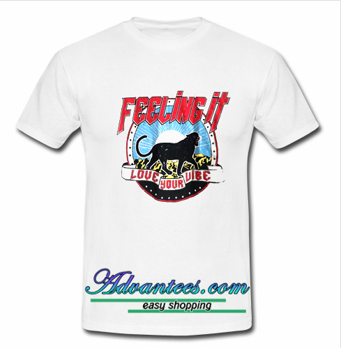 Feeling it Love your Vibe t shirt