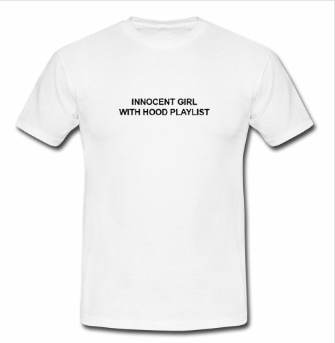 Innocent girl with hood playlist t shirt