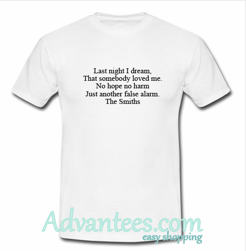 Last Night I Dream That Somebody Loved Me t shirt