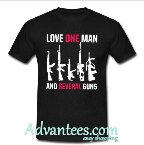 Love one man and several guns shirt