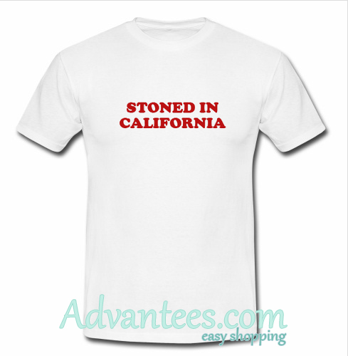 Stoned In California t shirt