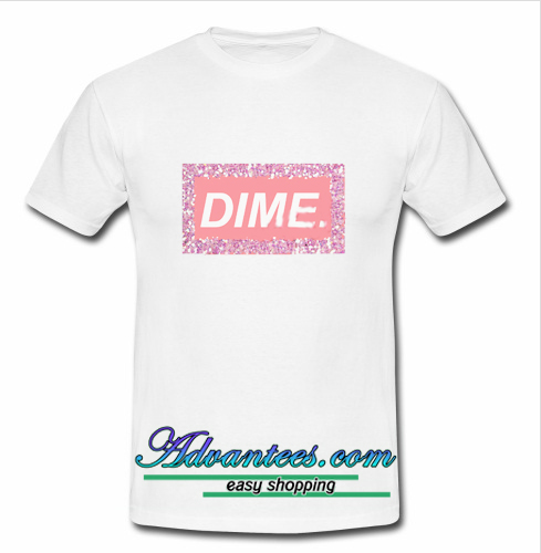 dime t shirt