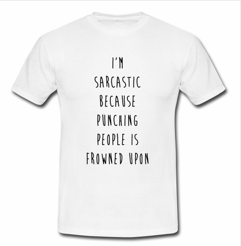 i'm sarcastic t shirt