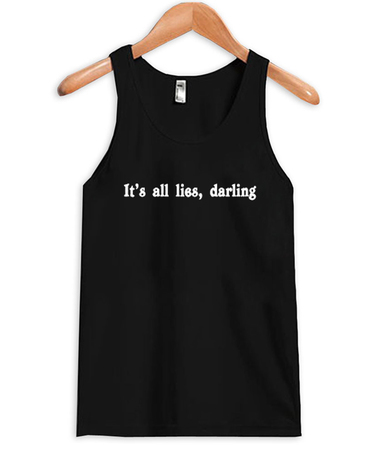 it's all lies darling tanktop