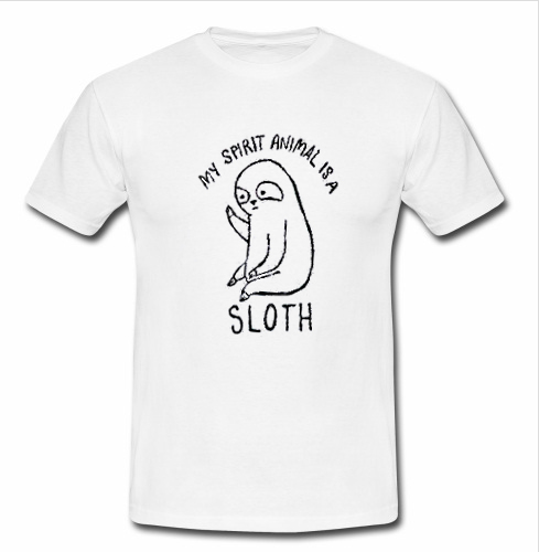 my spirit animal is a sloth t shirt