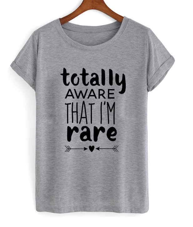 totally aware that i'm rare t-shirt